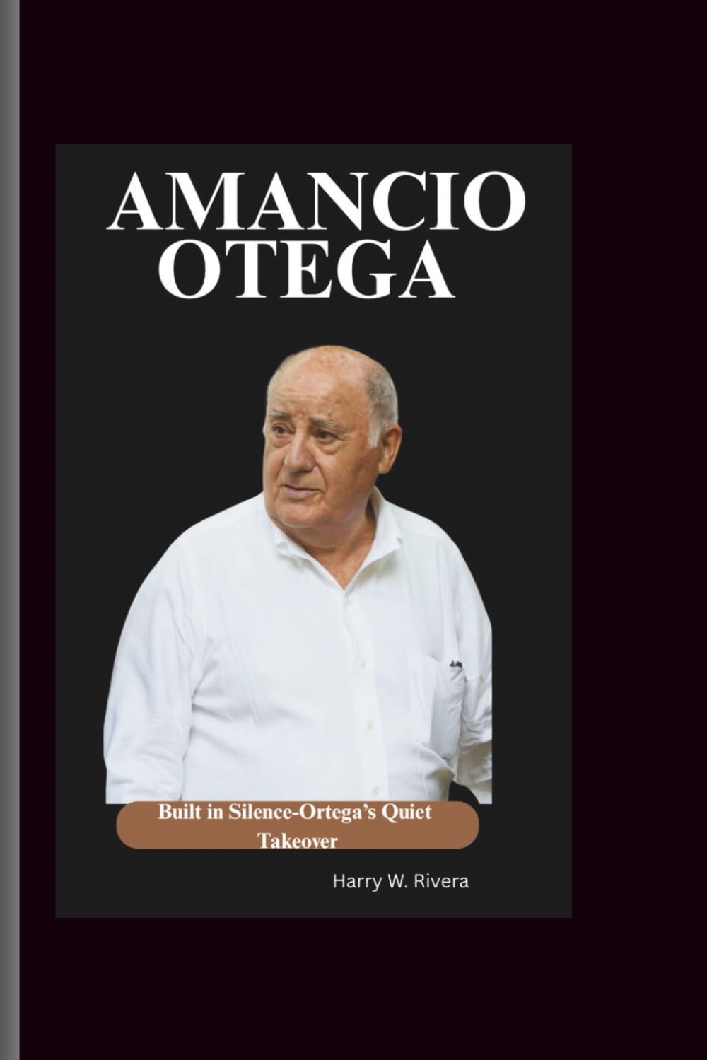 Amancio Ortega: Built in Silence-Ortega’s Quiet Takeover