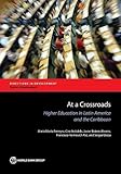 At a Crossroads: Higher Education in Latin America and the Caribbean (Directions in Development)