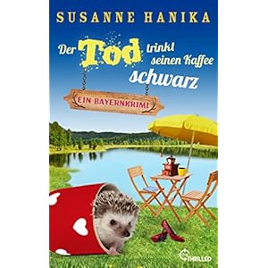 Der Tod trinkt seinen Kaffee schwarz: Ein Bayernkrimi (Sofia und die Hirschgrund-Morde 17) Kindle Ausgabe