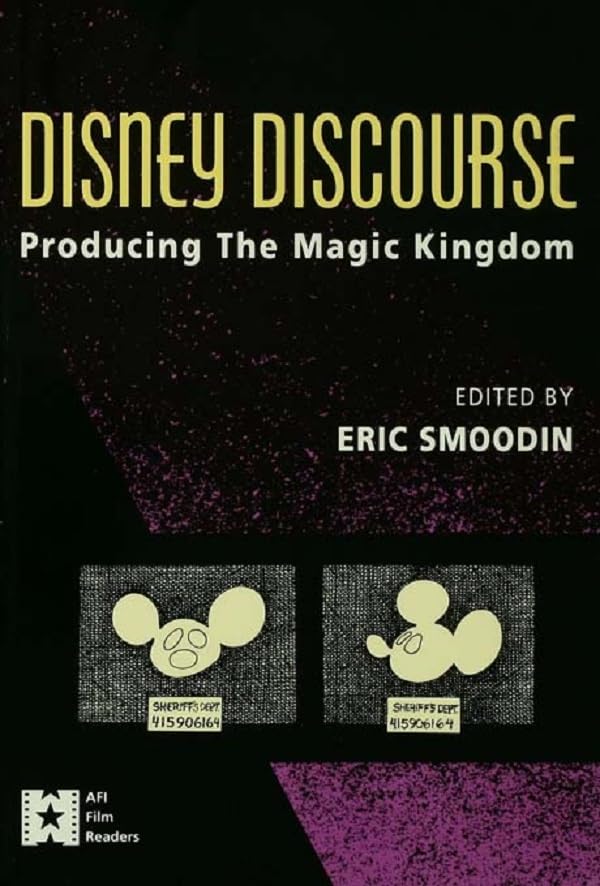 Disney Discourse: Producing the Magic Kingdom (AFI Film Readers)