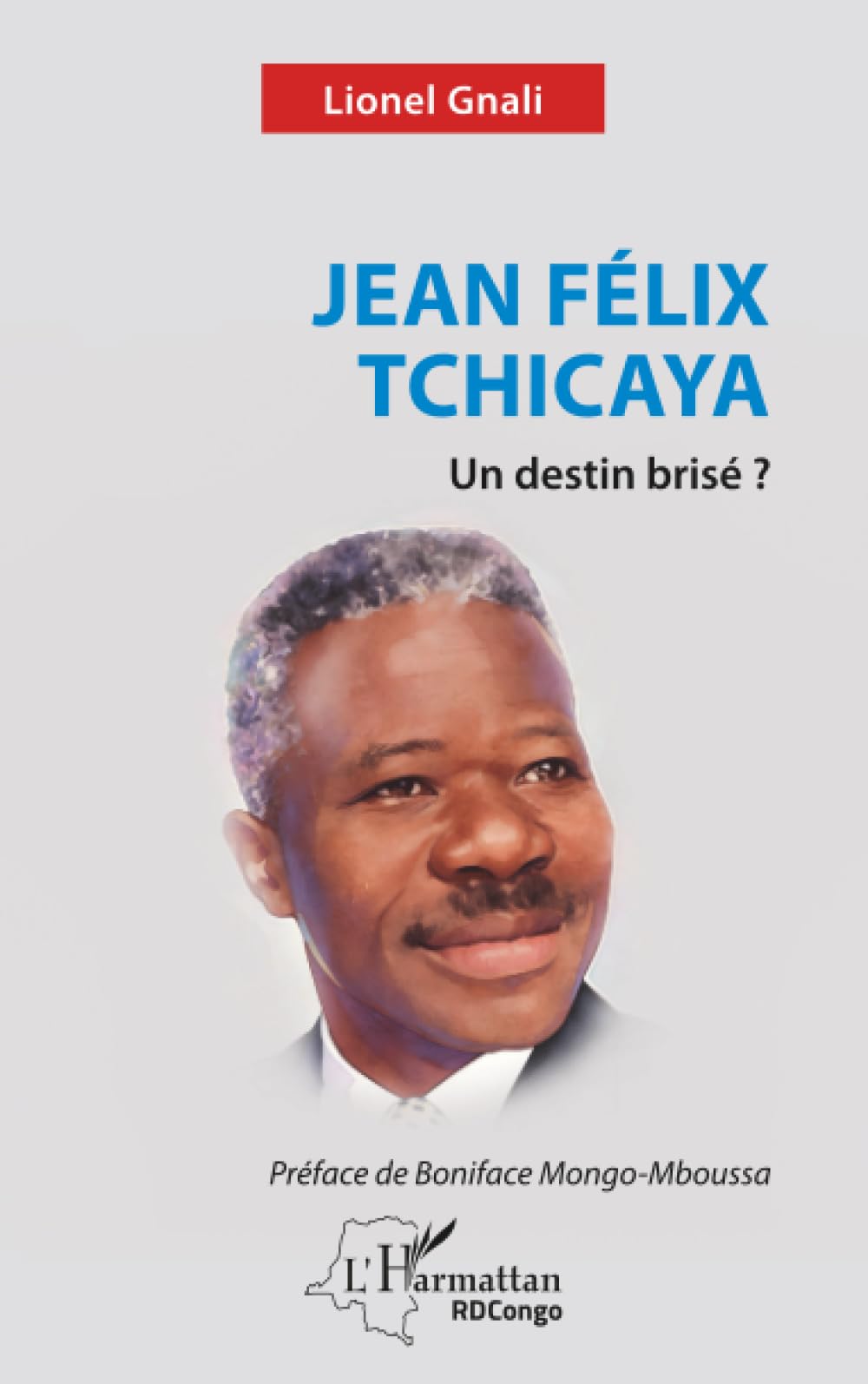 Jean Félix Tchicaya: Un destin brisé ? (Harmattan Rdc)