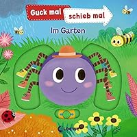 Guck mal, schieb mal! - Im Garten 3785587236 Book Cover