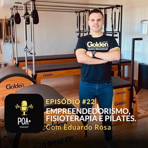 #22 - EMPREENDEDORISMO, FISIOTERAPIA E PILATES - Com Eduardo Rosa