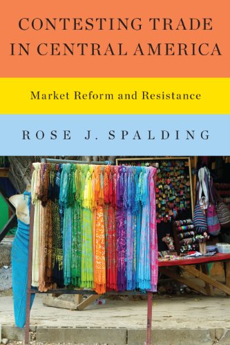 Contesting Trade in Central America: Market Reform and Resistance