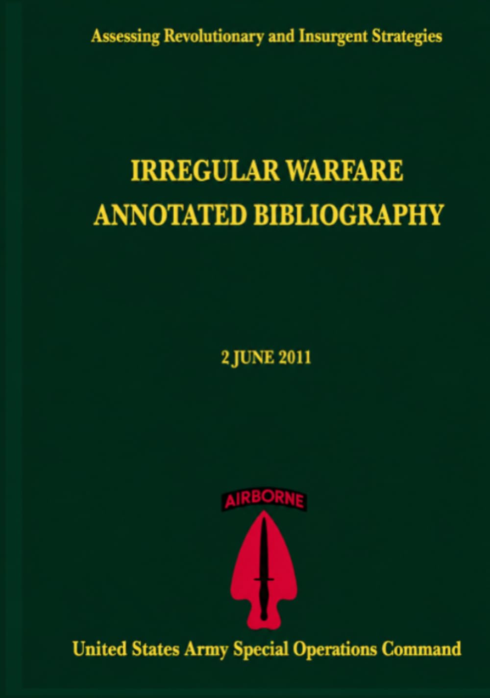 Irregular Warfare Annotated Bibliography: 2 JUNE 2011 - Assessing Revolutionary and Insurgent Strategies