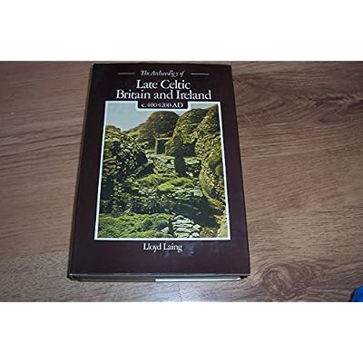 The Archaeology of Late Celtic Britain and Ireland