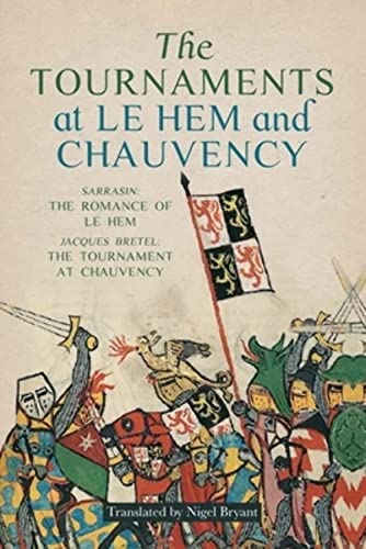 The Tournaments At Le Hem And Chauvency: Sarrasin: The Romance Of Le Hem; Jacques Bretel: The Tournament At Chauvency