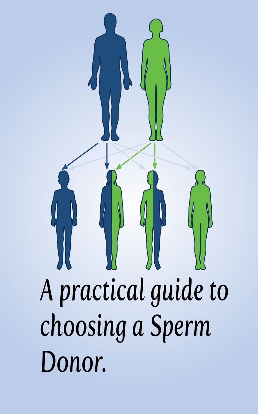 A Practical Guide to Choosing a Sperm Donor: Sperm Donation & Heredity: Volume 1 (by Mark Guy)