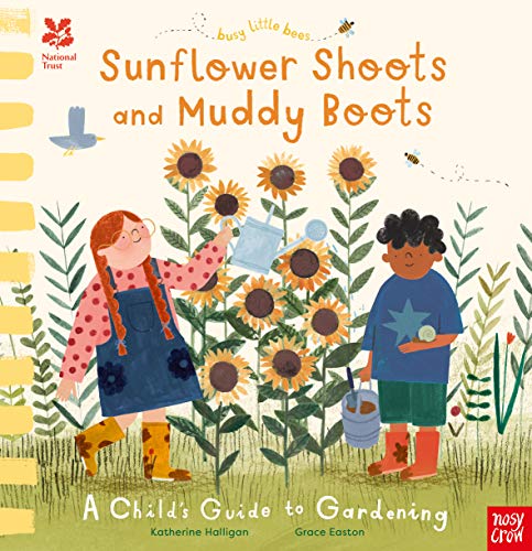 Télécharger National Trust Busy Little Bees: Sunflower Shoots and Muddy Boots - A Child's Guide to Gardening PDF Ebook En Ligne
