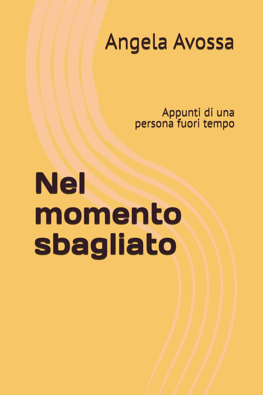 Nel momento sbagliato: Appunti di una persona fuori tempo