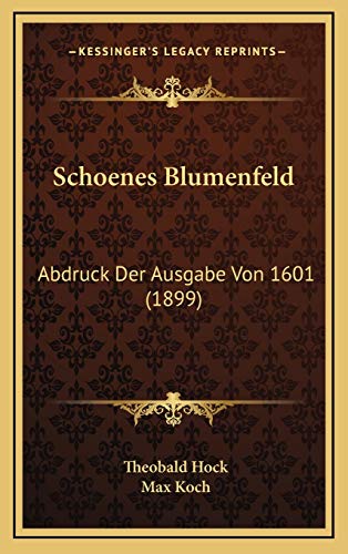 Schoenes Blumenfeld: Abdruck Der Ausgabe Von 1601 (1899) (German Edition)