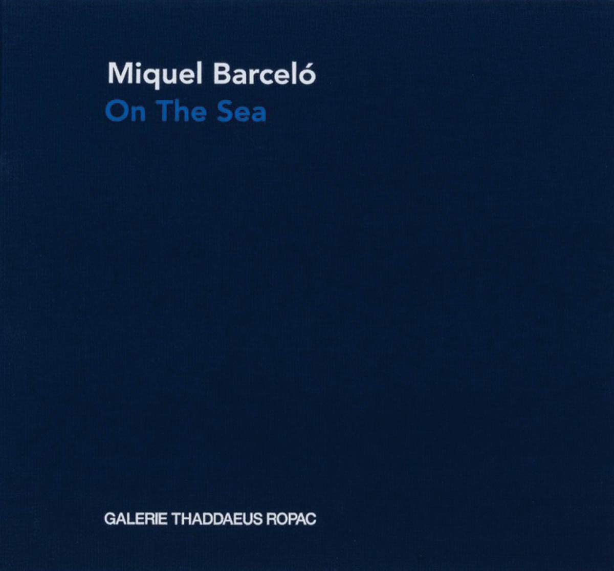 Miquel Barcelo: On the Sea