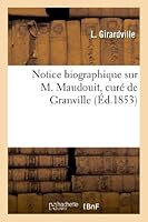 Notice Biographique Sur M. Maudouit, Curé de Granville 2011748534 Book Cover