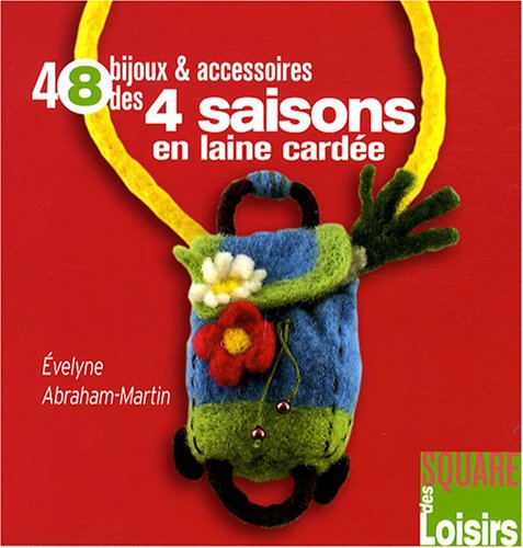 48 bijoux et accessoires des 4 saisons en laine cardée