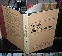 Yenan and the Great Powers: The Origins of Chinese Communist Foreign Policy, 1944-1946 (Studies of the East Asian Institute (Columbia Hardcover)) 0231047843 Book Cover