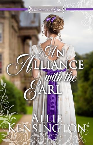 An Alliance with the Earl: A Regency Romance (Marrying for Love Romances Book 5)