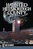  Haunted Hillsborough County (Haunted America) by Eric Stanway (2014-09-09)