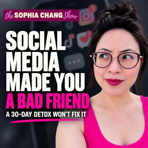 Social Media Made You a Bad Friend: Why a 30-Day Detox Won't Fix It | Ep 82 Podcast Por  arte de portada