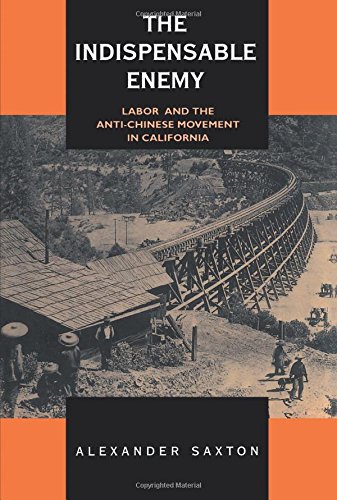 The Indispensable Enemy: Labor and the Anti-Chinese Movement in California