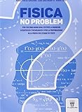  Fisica no problem. Per le Scuole superiori. Con e-book. Con espansione online