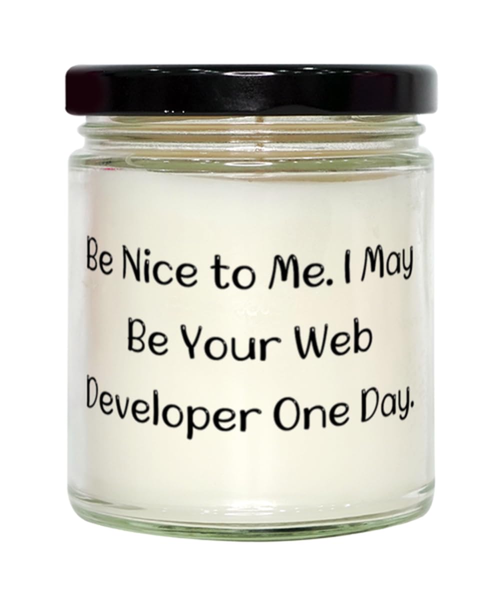 Generic Be Nice to Me. I May Be Your Web Developer One Day. Scent Candle, Web Developer Present from Friends, Special for Friends, 9oz