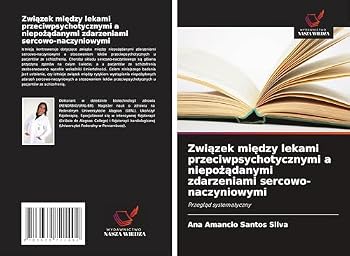 Zwiazek miedzy lekami przeciwpsychotycznymi a niepozadanymi zdarzeniami sercowo-naczyniowymi: Przeglad systematyczny (Polish Edition)