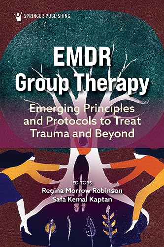 EMDR Group Therapy: Emerging Principles and Protocols to Treat Tr...
