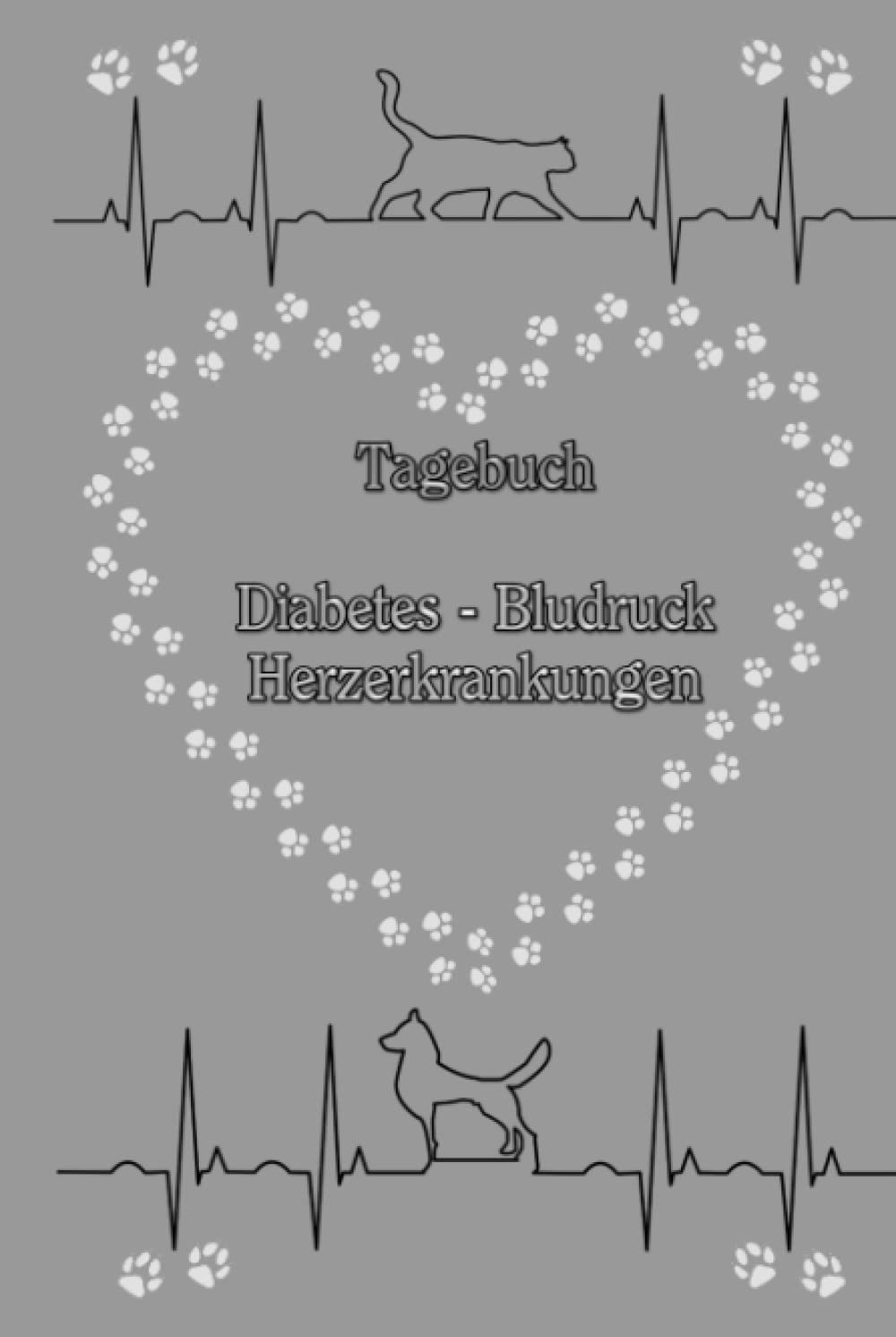 Tagebuch Herzerkrankungen Diabetes Blutdruck Katzen Hunde Tiere Haustiere Tierarzt Blutzucker Medikamentenplan HCM RCM DCM UCM Taschenbuch Notizbuch ... Blutzuckerspiegel Grau (German Edition)