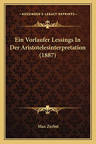 Ein Vorlaufer Lessings In Der Aristotelesinterpretation (1887) (German Edition)