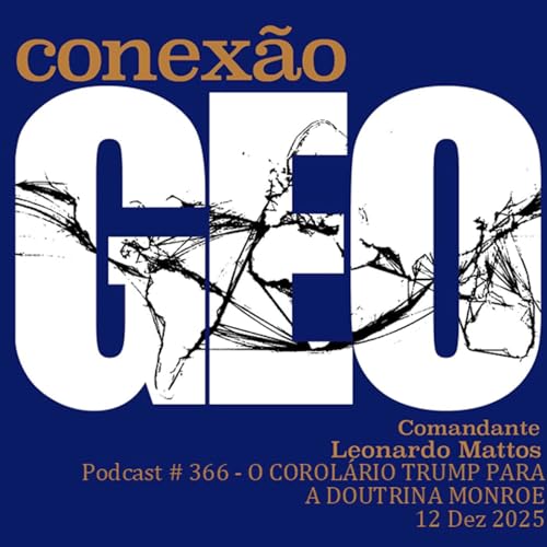 Conex&atilde;o 366 - O COROL&Aacute;RIO TRUMP PARA A DOUTRINA MONROE Podcast Por  capa