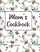 Mom's Cookbook: Floral Blank Lined Journal