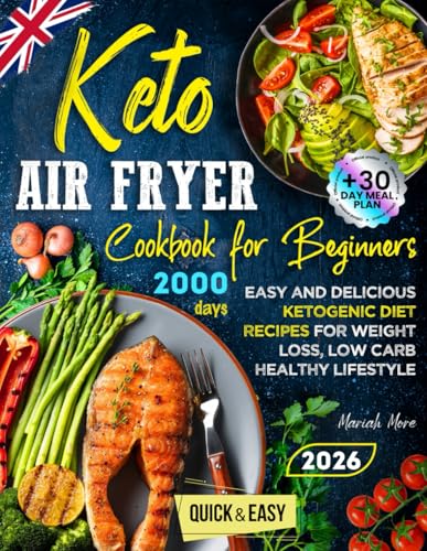 Keto Air Fryer Cookbook for Beginners: Easy and Delicious Ketogenic Diet Recipes for Weight Loss, Low Carb Healthy Lifestyle