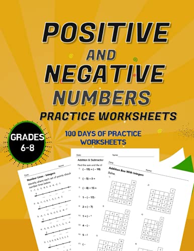 Positive and Negative Numbers: Math Drills Grades 6-8 with Answer Key, Add, Subtract, Multiply, and Divide Negative Numbers Workbook, 100 Days of Practice Problems (Integers)