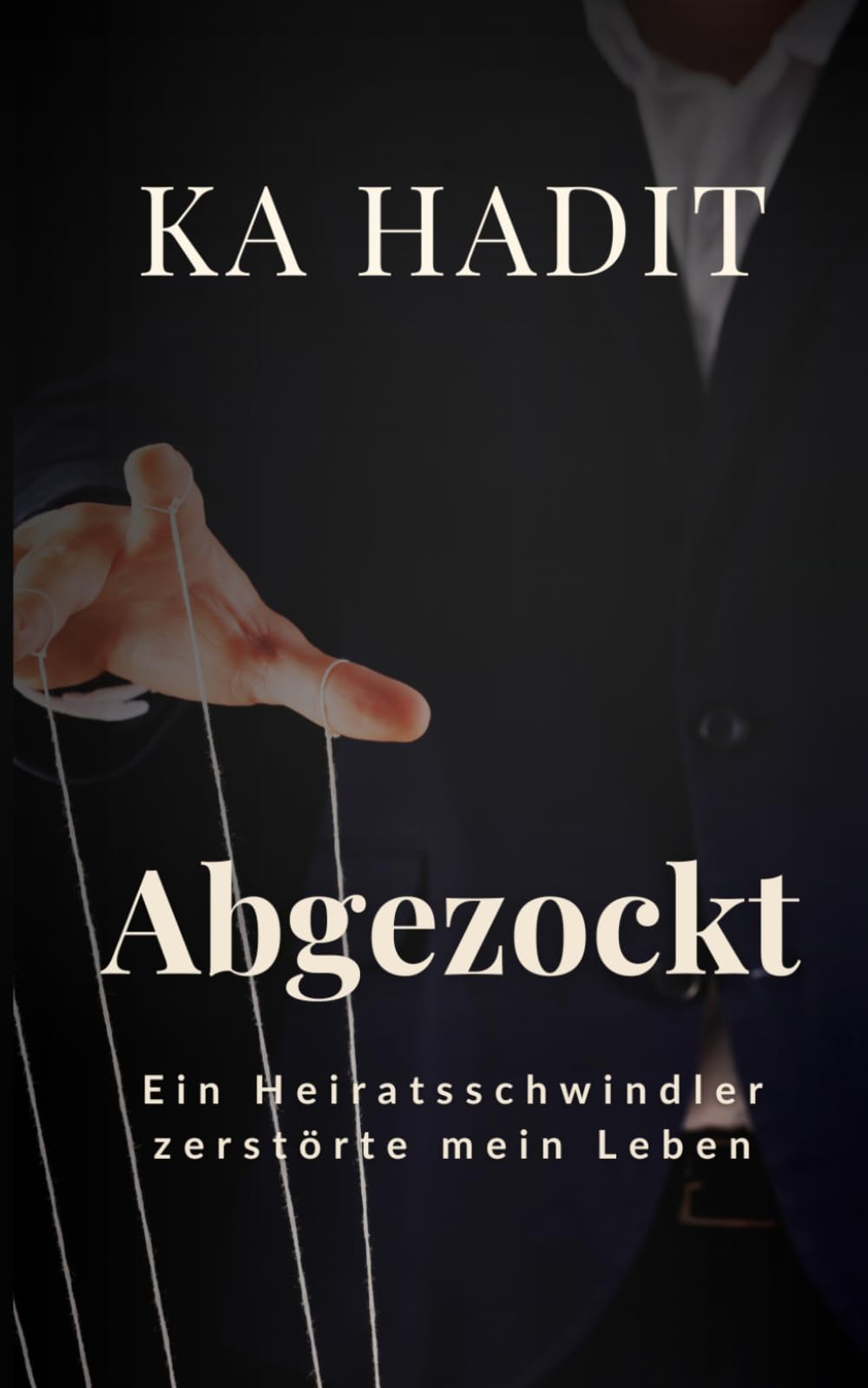 Abgezockt: Ein Heiratsschwindler zerstörte mein Leben (Frauenschicksale: In seiner Macht)
