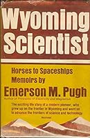 Wyoming scientist, horses to spaceships: Memoirs 0682493929 Book Cover