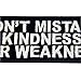 EmbTao Don't Mistake Kindness for Weekness Embroidered Iron On Sew On Patch