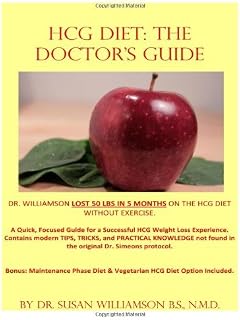 By Dr. Susan Williamson NMD HCG Diet: The Doctor's Guide: A Quick, focused Guide for a successful HCG Weight loss experience. Co (1st First Edition) [Paperback]