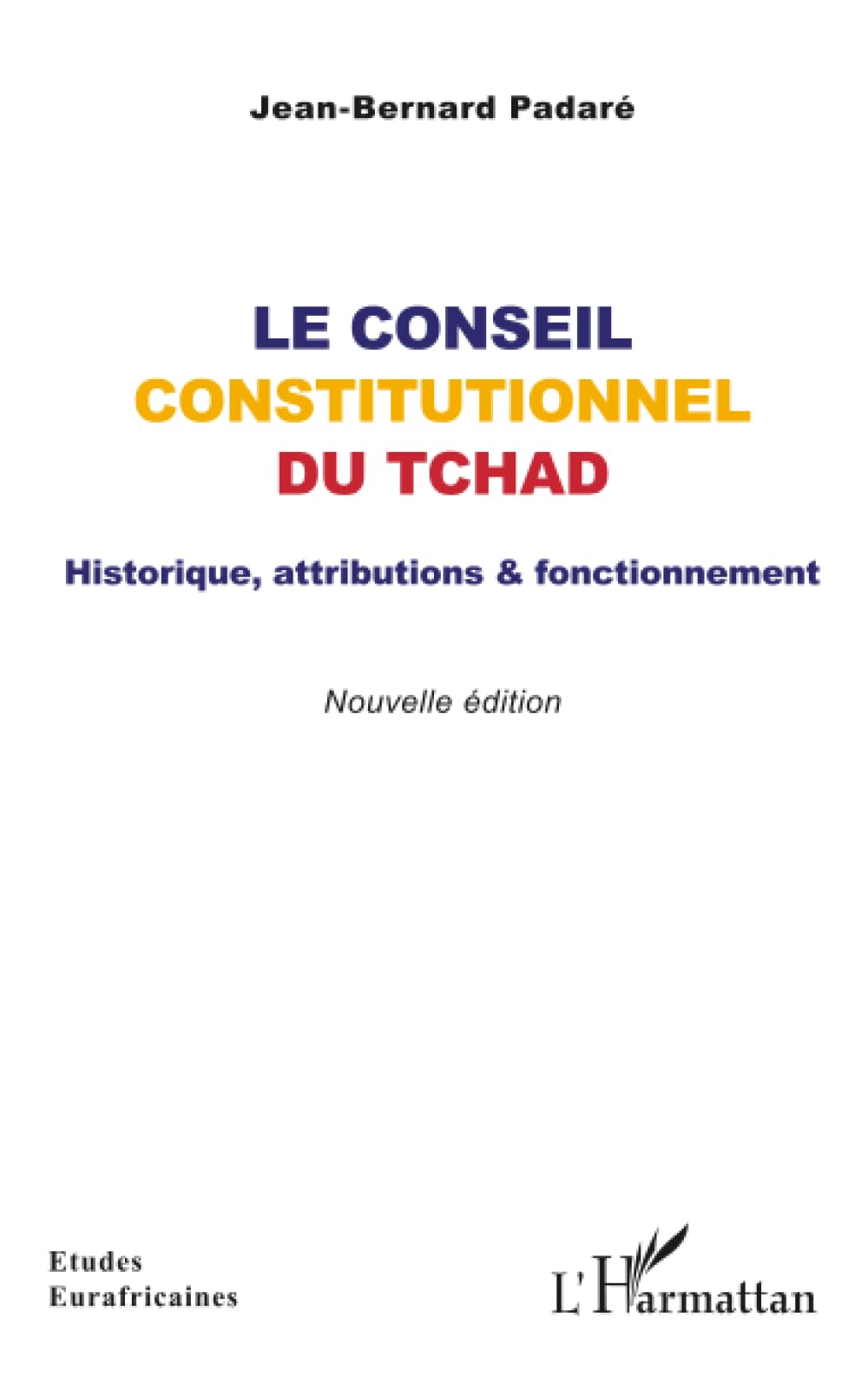 Le Conseil constitutionnel du Tchad: Historique, attributions & fonctionnement