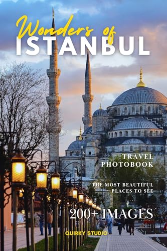 Wonders of Istanbul: A Photo Collection of the City’s Most Beautiful Places to See – A Stunning Coffee Table Travel Photobook