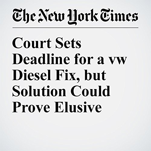 Court Sets Deadline for a VW Diesel Fix, but Solution Could Prove Elusive cover art