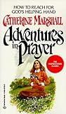 Adventures in Prayer by Catherine Marshall (1987 04 13)