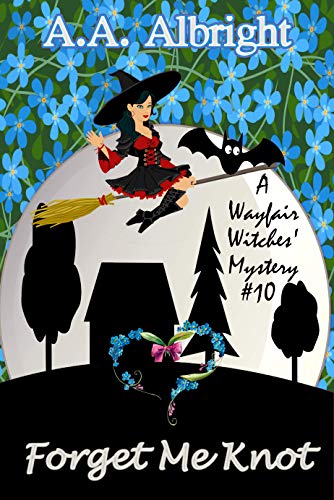 Forget Me Knot (A Wayfair Witches' Cozy Mystery #10)