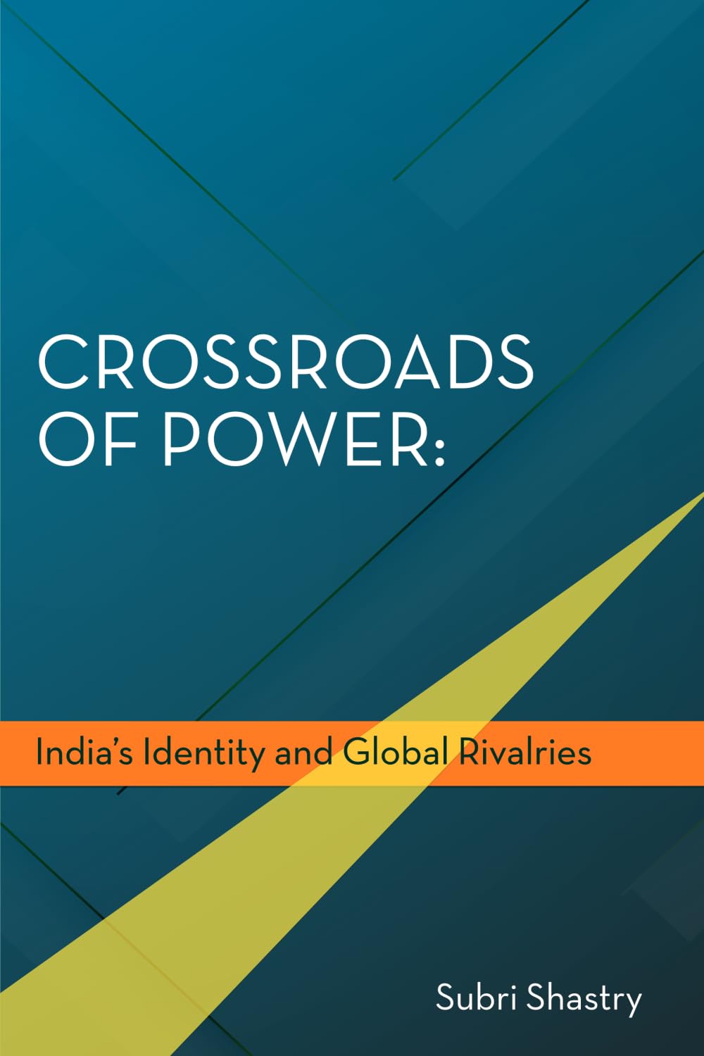 Crossroads of Power: India’s Identity and Global Rivalries