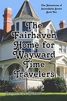 The Fairhaven Home for Wayward Time Travelers 1939524067 Book Cover