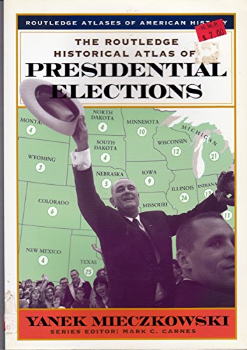 The Routledge Historical Atlas of Presidential Elections (Routledge Atlases of American History)