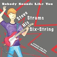 Nobody Sounds Like You: Steve Strums His Six-String 0976214733 Book Cover