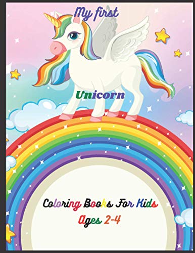 My First Unicorn Coloring Books: For Kids ages 2-4