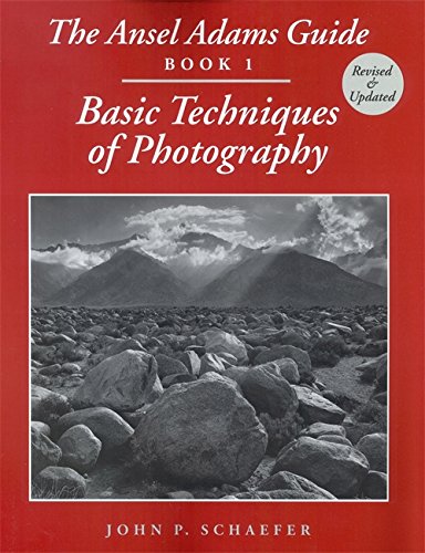 The Ansel Adams Guide: Basic Techniques of Photography - Book 1