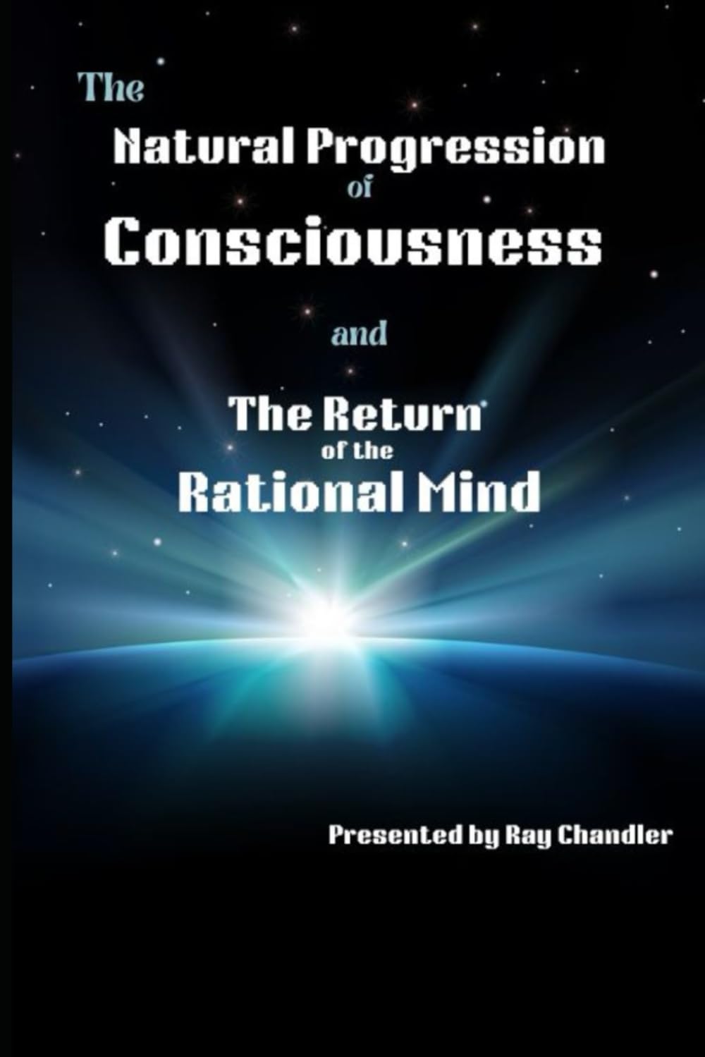 The Natural Progression of Consciousness: The Return of the Rational Mind