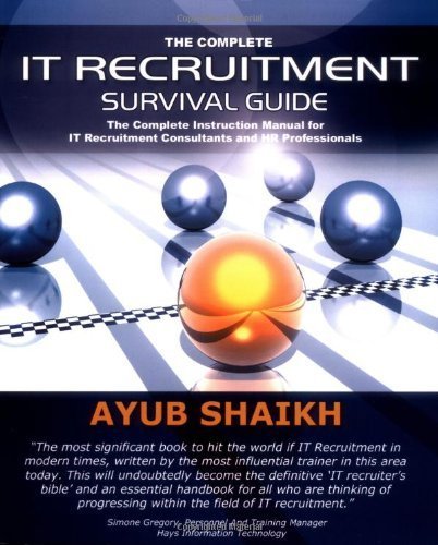 The Complete It Recruitment Survival Guide by Ayub Shaikh (2008-09-12)